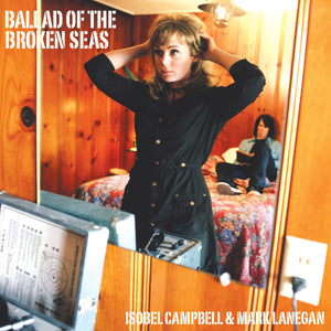 
                  
                    Load image into Gallery viewer, Isobel Campbell &amp;amp; Mark Lanegan - The Ballad Of The Broken Seas
                  
                