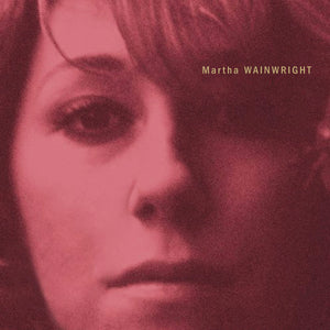 
                  
                    Load image into Gallery viewer, Martha Wainwright - Martha Wainwright (20th Anniversary Edition)
                  
                